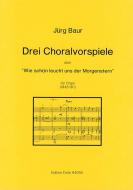Drei Choralvorspiele über: Wie schön leucht' uns der Morgenstern 