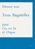 Trois Bagatelles pour Cor et Orgue 