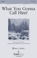 What You Gonna Call Him? 