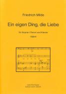Ein eigen Ding, die Liebe für Sopran (Tenor) und Klavier 