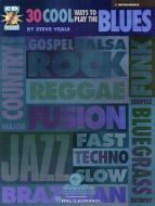 30 Cool Ways To Play The Blues 
