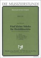 5 kleine Stücke für Holzbläsertrio 