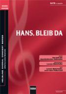 Hans, bleib da 