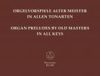 Orgelvorspiele alter Meister in allen Tonarten Standard
