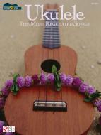 Ukulele: the Most Requested Songs 