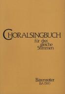 Choralsingbuch für drei gleiche Stimmen 