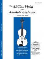 The ABC's Of Violin Book 1 for The Absolute Beginner 