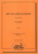 See you later Alligator 