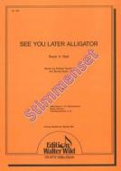 See you later Alligator 