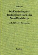 Die Entwicklung der dodekaphonen Harmonik Arnold Schönbergs 