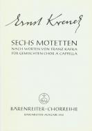 6 Motetten nach Worten von Franz Kafka 