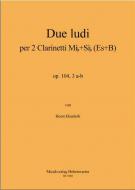 Due ludi per 2 Clarinetti (Es B) op. 104, 3 a-b 