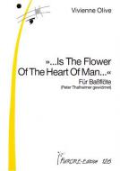... Is the Flower of the Heart of Man... 