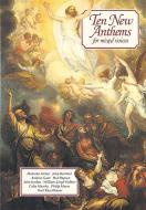 Ten New Anthems For Mixed Voices 