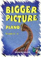 Bigger Picture Piano Grade 2-3 