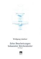 Zehn Bearbeitungen bekannter Kirchenlieder 
