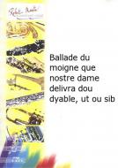 Ballade du moigne que nostre dame delivra dou dyable, ut ou sib 