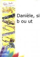 Danièle, Si B ou Ut 