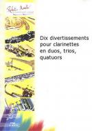 Dix Divertissements Pour Clarinettes En Duos, Trios, Quatuors 