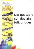 Dix quatuors sur des airs folkloriques 