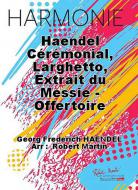 Haendel ceremonial, Larghetto, extrait du Messie 