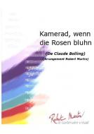 Kamerad, wenn die Rosen blühn 