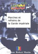 Marches et refrains de la Garde imperiale 