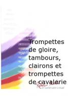 Trompettes de gloire, tambours, clairons et trompettes de cavalerie 