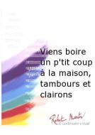 Viens boire un p'tit coup a la maison, tambours et clairons 