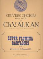 Super Flumina Babylons Paraphrase du Psaume 137 op. 52 