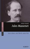 Jules Massenet - Sein Leben, sein Werk, seine Zeit 