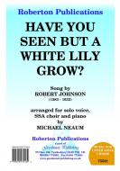 Have You Seen But A White Lily Grow 