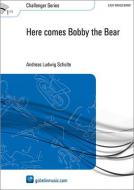 Here Comes Bobby The Bear 