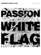 Passion: White Flag 