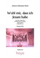 Wohl mir, dass ich Jesum habe, OrgelP 