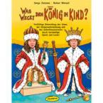 Was weckt den König im Kind? 