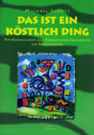 Das ist ein köstlich Ding 