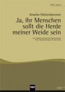 Ja, ihr Menschen sollt die Herde meiner Weide sein 