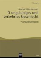 O ungläubiges und verkehrtes Geschlecht 