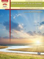 What Praise Can I Play On Sunday? Book 2 