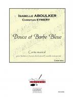 Douce et Barbe Bleue, Conte Musical Sur Un Livret de C. Eymery 