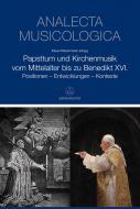 Papsttum und Kirchenmusik vom Mittelalter bis zu Benedikt XVI. 