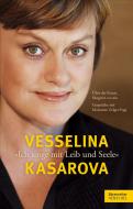 Vesselina Kasarova. 'Ich singe mit Leib und Seele' 