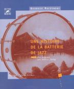 Une histoire de la batterie de jazz Tome 1 Des origines aux années Swing 