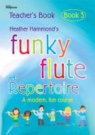 Funky Flute Repertoire Book 3 Teacher 