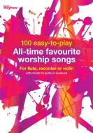 100 Easy-To-Play All-Time Favourite Worship Songs 