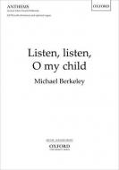 Listen, listen, O my child 