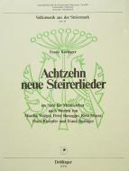 Achtzehn neue Steirerlieder im Satz für Männerchor 