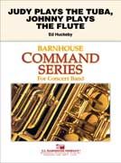 Judy Plays The Tuba, Johnny Plays The Flute 