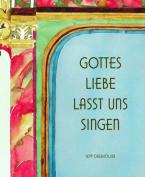 Gottes Liebe lasst uns singen - Liederbuch 